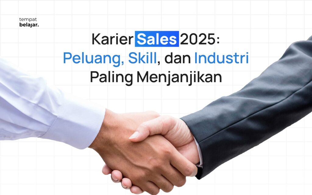 Karier Sales 2025: Peluang, Skill, dan Industri Paling Menjanjikan