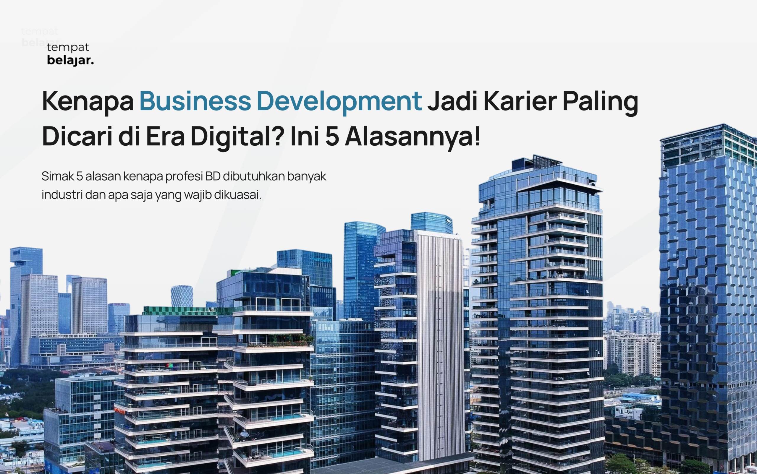 Kenapa Business Development Jadi Karier Paling Dicari di Era Digital? Ini 5 Alasannya!