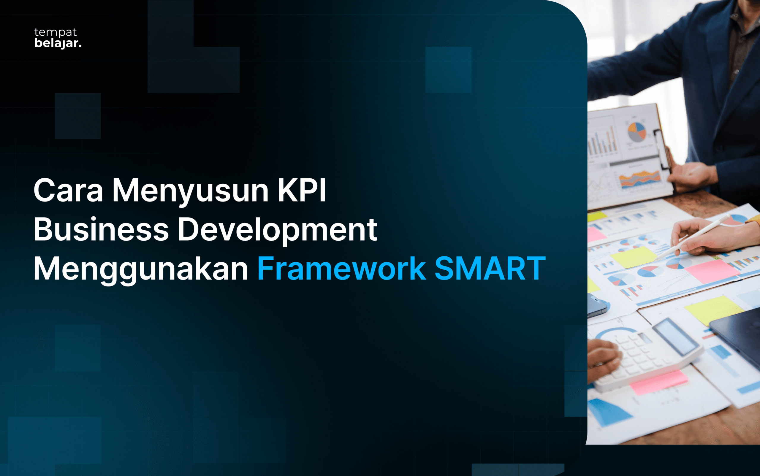 Cara Menyusun KPI Business Development Menggunakan Framework SMART