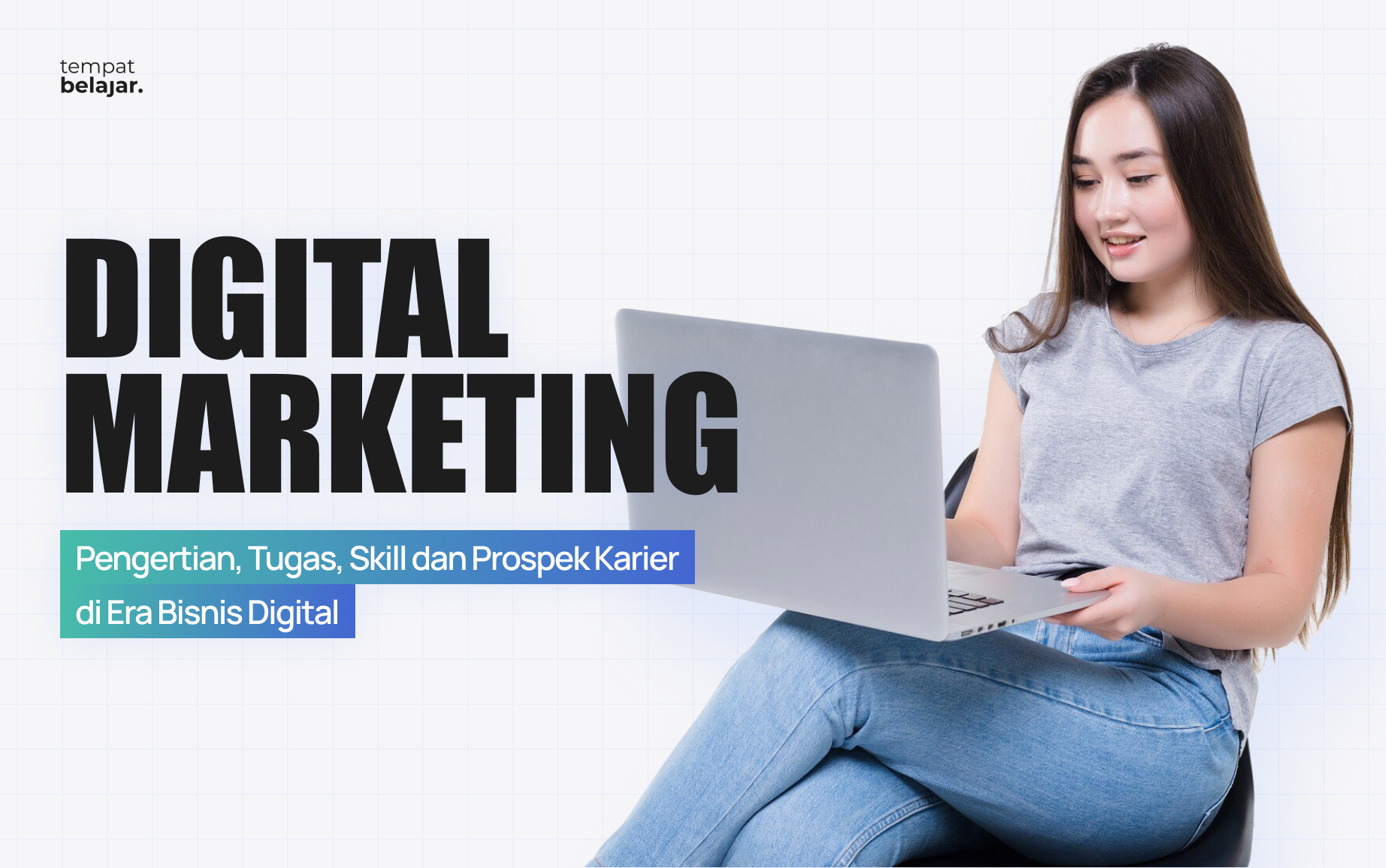 Digital Marketing: Pengertian, Tugas, Skill dan Prospek Karier di Era Bisnis Digital