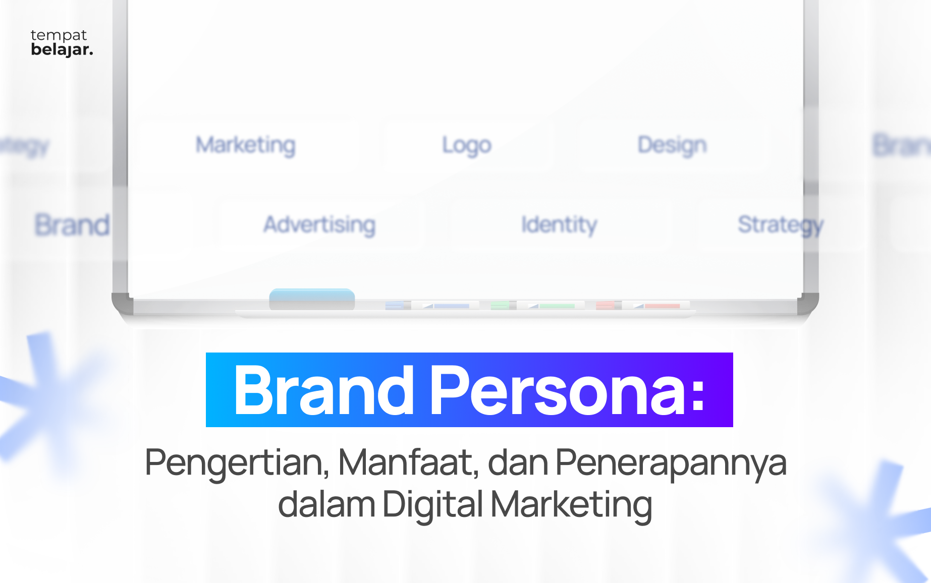 Brand Persona: Pengertian, Manfaat, dan Penerapannya dalam Digital Marketing
