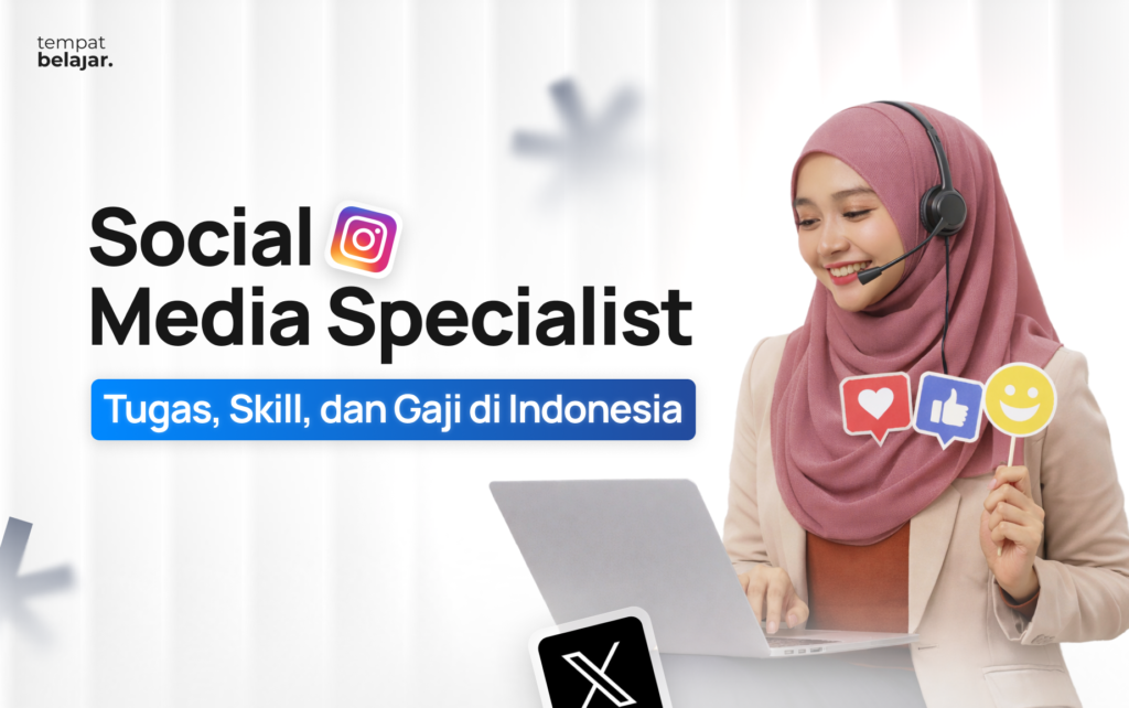 Social Media Specialist: Tugas, Skill, dan Gaji di Indonesia