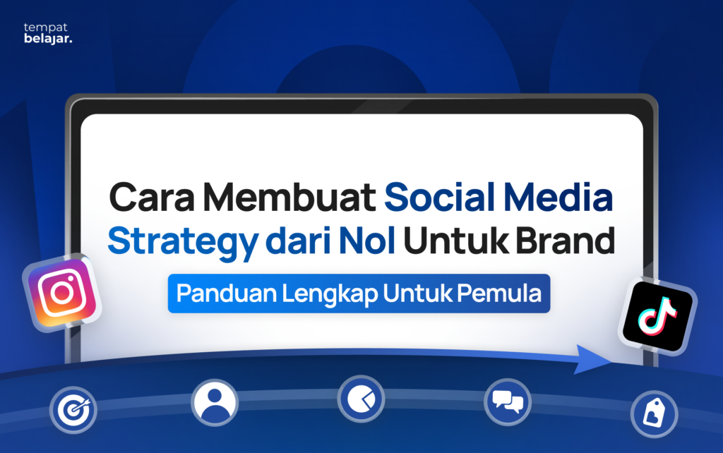 Cara Membuat Social Media Strategy dari Nol untuk Brand (Panduan Lengkap untuk Pemula)