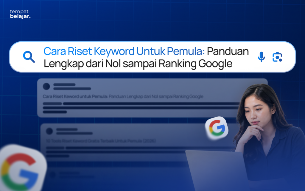 Cara Riset Keyword untuk Pemula: Panduan Lengkap dari Nol sampai Ranking Google
