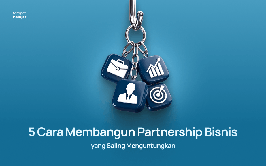 5 Cara Membangun Partnership Bisnis yang Saling Menguntungkan