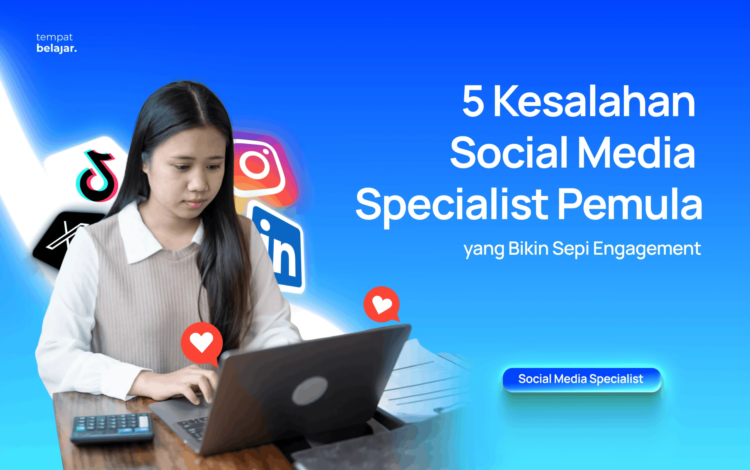 Kesalahan Social Media Specialist Pemula yang Bikin Sepi Engagement
