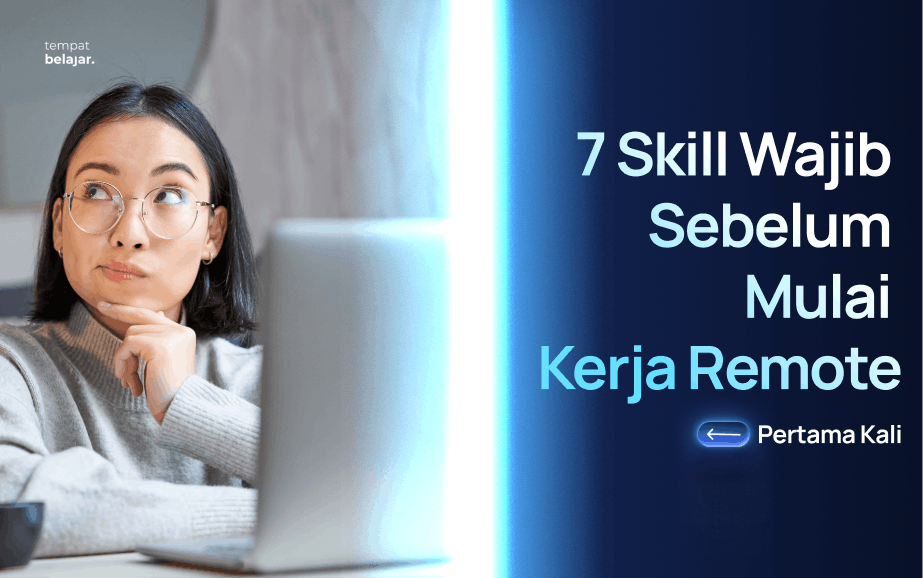 7 Skill Wajib Sebelum Mulai Kerja Remote Pertama Kali