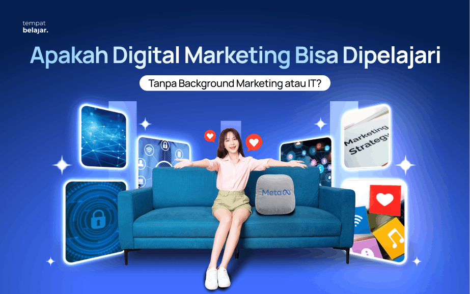 Apakah Digital Marketing Bisa Dipelajari Tanpa Background Marketing atau IT?