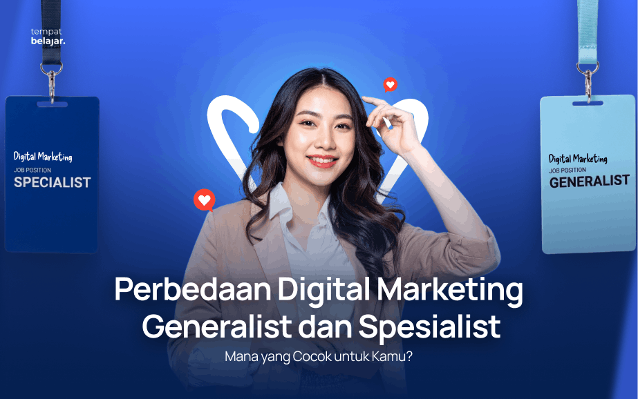Perbedaan Digital Marketing Generalist dan Spesialis Mana Cocok buatmu?