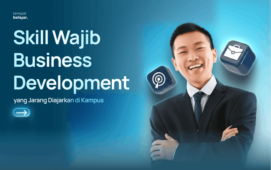 Skill Wajib Business Development yang Jarang Diajarkan di Kampus