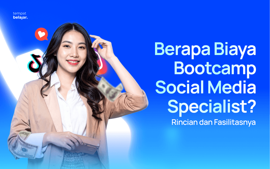 Berapa Biaya Bootcamp Social Media Specialist_ Rincian dan Fasilitasnya
