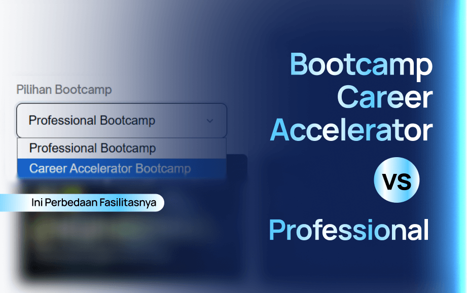 Bootcamp Career Accelerator vs Professional_ Ini Perbedaan Fasilitasnya