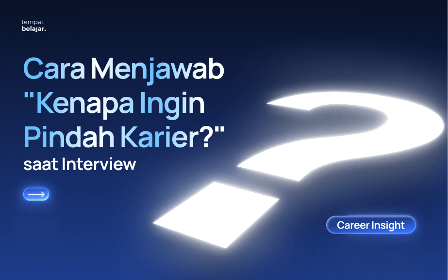 Cara Menjawab _Kenapa Ingin Pindah Karier__ saat Interview
